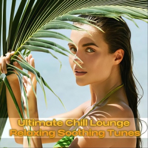  VA - Ultimate Chill Lounge Relaxing Soothing Tunes