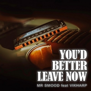  Mr. Smood - You'd Better Leave Now