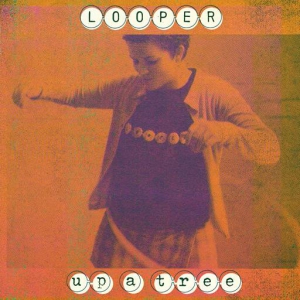  Looper - Up A Tree [25th Anniversary Edition]