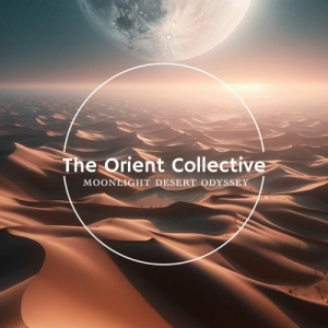  VA - The Orient Collective - Moonlight Desert Odyssey
