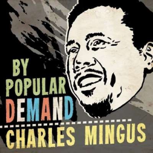  Charles Mingus - By Popular Demand