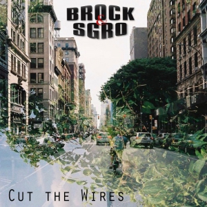  Brock & Sgro - Cut The Wires