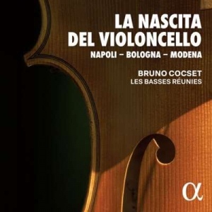  Bruno Cocset - La Nascita Del Violoncello: Napoli - Bologna - Modena