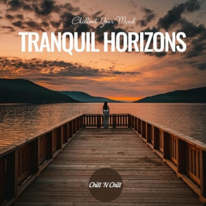  VA - Tranquil Horizons: Chillout Your Mind