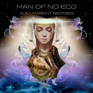 Man of No Ego - Aum Ambient Remixes