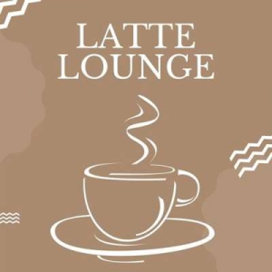  VA - Latte Lounge