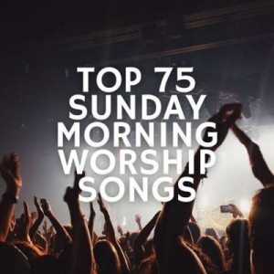  VA - Top 75 Sunday Morning Worship Songs