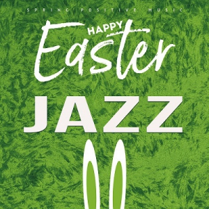  VA - Happy Easter Jazz (Spring Positive Music)