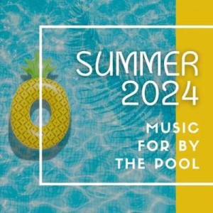  VA - Summer 2024: Music For By The Pool