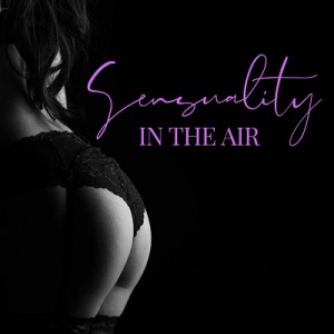  Sensual Lounge Music Universe - Sensuality in the Air: Romantic and Erotic Jazz Collection
