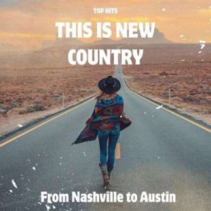  VA - This Is New Country - Top Hits - From Nashville To Austin