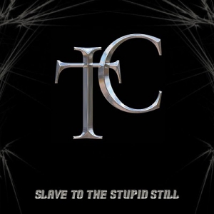  TC Tom Comfort - Slave To The Stupid Still