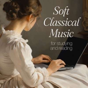  VA - Soft Classical Music For Studying And Reading