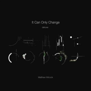  Matthew Wilcock - It Can Only Change [Deluxe Version]