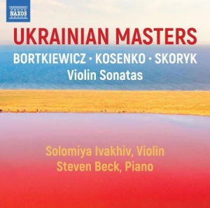  Ukrainian Masters: Bortkiewicz, Kosenko, Skoryk - Violin Sonatas