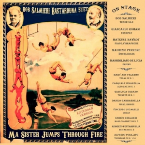  Bob Salmieri Bastarduna Quintet - Ma Sister Jumps Through Fire
