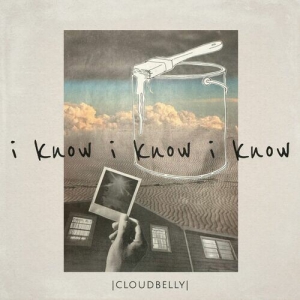  Cloudbelly - i know i know i know