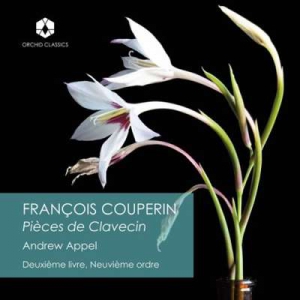  Andrew Appel - Couperin: Deuxieme Livre De Pieces De Clavecin, Ordre 9