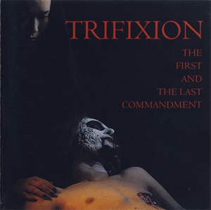  Trifixion - The First and the Last Commandment
