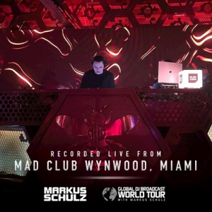 Markus Schulz - Global DJ Broadcast World Tour (MAD Club Wynwood Miami, Miami Music Week) (2024-04-04)