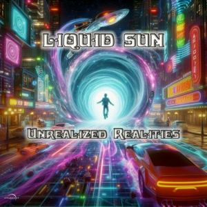  Liquid Sun - Unrealized Realities