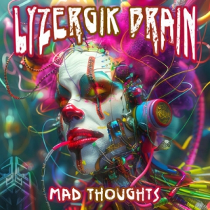  Lyzergik Brain - Mad Thoughts