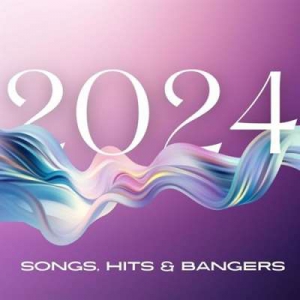  VA - 2024 - Songs, Hits & Bangers