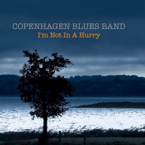  Copenhagen Blues Band - I'm Not in a Hurry - Copenhagen Blues Band - I'm Not in a Hurry