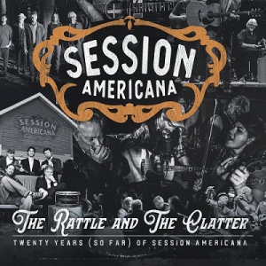 Session Americana - The Rattle and The Clatter  Twenty Years (so far) of Session Americana
