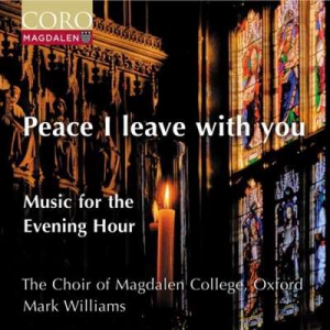  The Choir Of Magdalen College, Oxford - Peace I Leave With You - Music For The Evening Hour