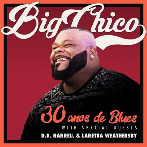  Big Chico - 30 Anos De Blues