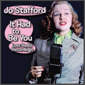  Jo Stafford - It Had to Be You: Lost Radio Recordings