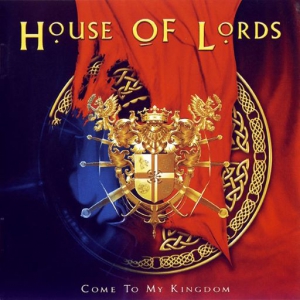 House Of Lords - Come To My Kingdom