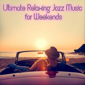  VA - Ultimate Relaxing Jazz Music for Weekends