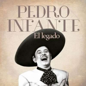  Pedro Infante - Pedro Infante: El Legado