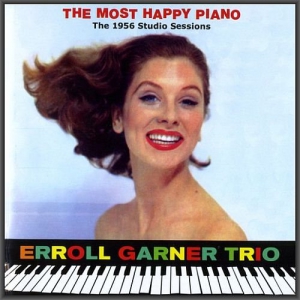  Erroll Garner Trio - The Most Happy Piano: The 1956 Studio Sessions