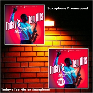  Saxophone Dreamsound - Today's Top Hits on Saxophone