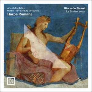  Riccardo Pisani - Harpa Romana. Arias & Cantatas By The 17th-Century Virtuosos