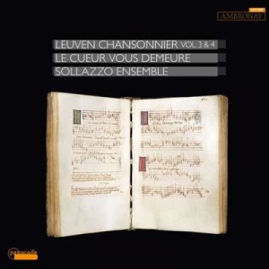  Various Composers - Le Cueur Vous Demeure: Leuven Chansonnier, Vol. 3 & 4