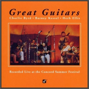 Charlie Byrd, Barney Kessel, Herb Ellis - Great Guitars: Recorded Live At The Concord Summer Festival
