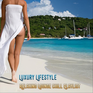  VA - Luxury Lifestyle Relaxing Lounge Chill Playlist