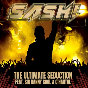  Sash! Feat. Sir Danny Cool & C'Hantal - The Ultimate Seduction