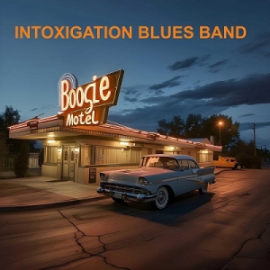  Intoxigation Blues Band - Boogie Motel