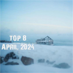  VA - Top 8 April 2024 Emotional and Uplifting Trance