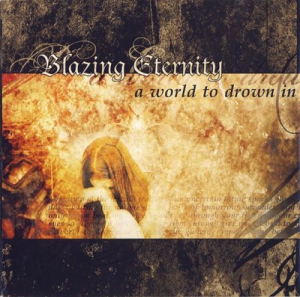  Blazing Eternity - A World to Drown In
