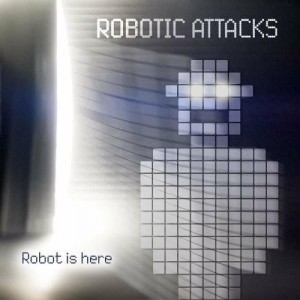  Robotic attacks - Robot is here