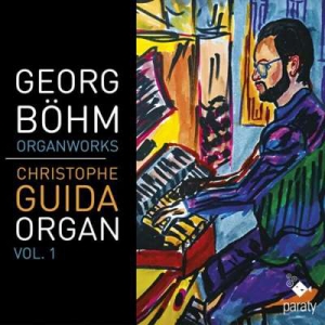  Christophe Guida - Georg Bohm: Organ Work, Vol. 1