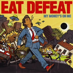  Eat Defeat - My Money's On Me
