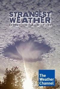      / Strangest Weather on Earth (1 .  01-12  12)