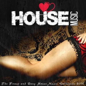 VA - I Love House Music 2016: The Finest and Deep House Music Collection